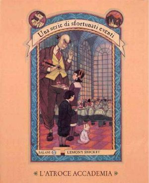 [A Series of Unfortunate Events 05] • Una Serie Di Sfortunati Eventi - 05 - L'Atroce Accademia